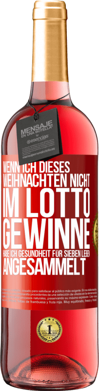 29,95 € Kostenloser Versand | Roséwein ROSÉ Ausgabe Wenn ich dieses Weihnachten nicht im Lotto gewinne, habe ich Gesundheit für sieben Leben angesammelt Rote Markierung. Anpassbares Etikett Junger Wein Ernte 2025 Tempranillo
