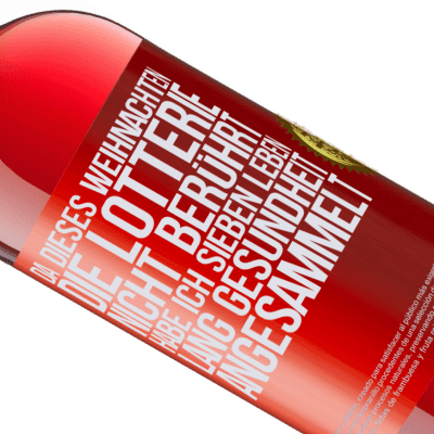 Einzigartige und Persönliche Ausdrücke. «Wenn ich dieses Weihnachten nicht im Lotto gewinne, habe ich Gesundheit für sieben Leben angesammelt» ROSÉ Ausgabe