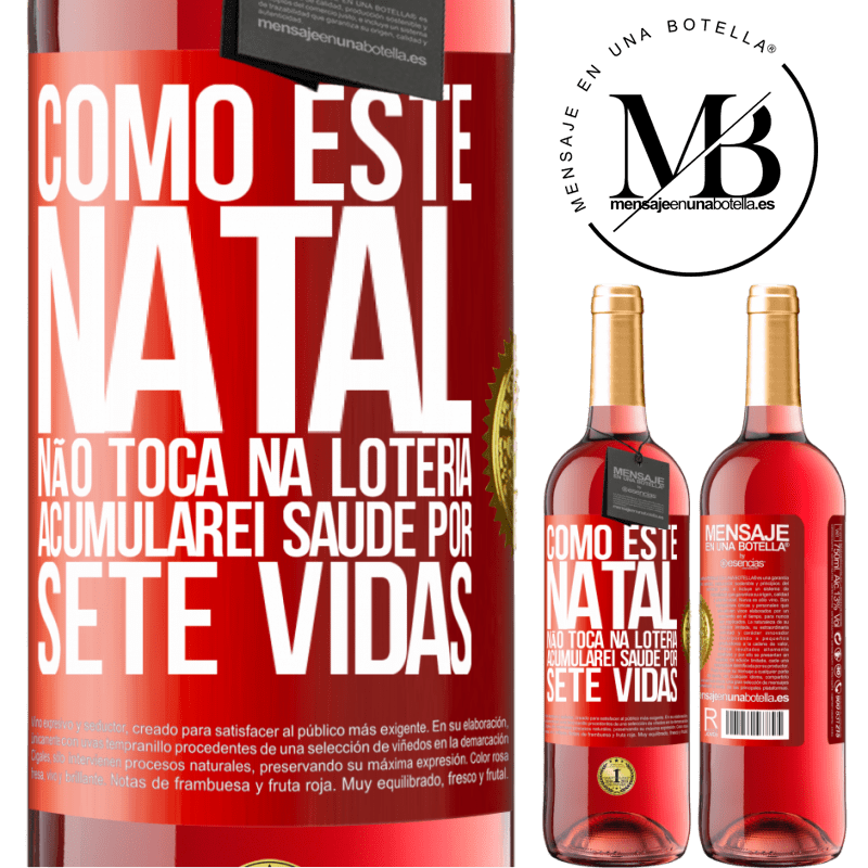 29,95 € Envio grátis | Vinho rosé Edição ROSÉ Como este Natal não toca na loteria, acumularei saúde por sete vidas Etiqueta Vermelha. Etiqueta personalizável Vinho jovem Colheita 2024 Tempranillo
