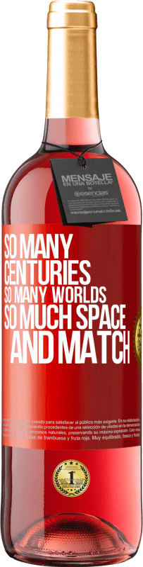 29,95 € | Rosé Wine ROSÉ Edition So many centuries, so many worlds, so much space ... and match Red Label. Customizable label Young wine Harvest 2024 Tempranillo