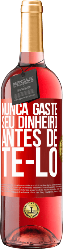 29,95 € Envio grátis | Vinho rosé Edição ROSÉ Nunca gaste seu dinheiro antes de tê-lo Etiqueta Vermelha. Etiqueta personalizável Vinho jovem Colheita 2025 Tempranillo
