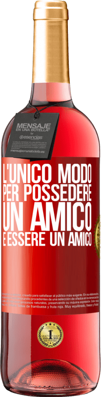 29,95 € | Vino rosato Edizione ROSÉ L'unico modo per possedere un amico è essere un amico Etichetta Rossa. Etichetta personalizzabile Vino giovane Raccogliere 2024 Tempranillo