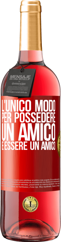 29,95 € Spedizione Gratuita | Vino rosato Edizione ROSÉ L'unico modo per possedere un amico è essere un amico Etichetta Rossa. Etichetta personalizzabile Vino giovane Raccogliere 2025 Tempranillo