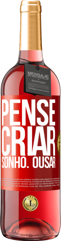 «Pense Criar Sonho. Ousar» Edição ROSÉ