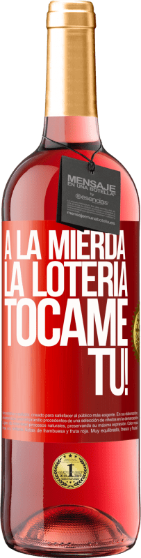 29,95 € Envío gratis | Vino Rosado Edición ROSÉ A la mierda la lotería! Tócame Tú! Etiqueta Roja. Etiqueta personalizable Vino joven Cosecha 2025 Tempranillo