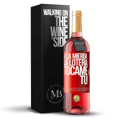 «A la mierda la lotería! Tócame Tú!» Edición ROSÉ