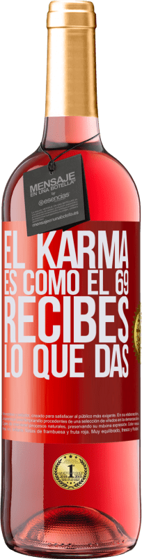 29,95 € | Vino Rosado Edición ROSÉ El Karma es como el 69, recibes lo que das Etiqueta Roja. Etiqueta personalizable Vino joven Cosecha 2025 Tempranillo