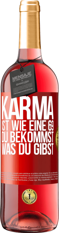 29,95 € | Roséwein ROSÉ Ausgabe Karma ist wie eine 69, du bekommst was du gibst Rote Markierung. Anpassbares Etikett Junger Wein Ernte 2023 Tempranillo
