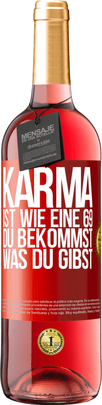 29,95 € Kostenloser Versand | Roséwein ROSÉ Ausgabe Karma ist wie eine 69, du bekommst was du gibst Rote Markierung. Anpassbares Etikett Junger Wein Ernte 2025 Tempranillo