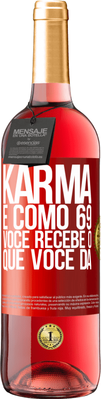 29,95 € | Vinho rosé Edição ROSÉ Karma é como 69, você recebe o que você dá Etiqueta Vermelha. Etiqueta personalizável Vinho jovem Colheita 2023 Tempranillo