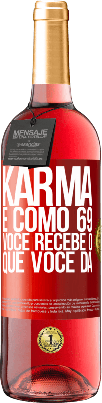 29,95 € | Vinho rosé Edição ROSÉ Karma é como 69, você recebe o que você dá Etiqueta Vermelha. Etiqueta personalizável Vinho jovem Colheita 2025 Tempranillo