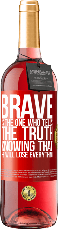 29,95 € | Rosé Wine ROSÉ Edition Brave is the one who tells the truth knowing that he will lose everything Red Label. Customizable label Young wine Harvest 2024 Tempranillo