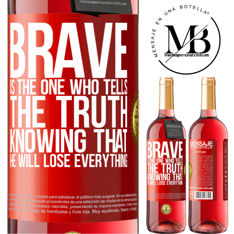 29,95 € Free Shipping | Rosé Wine ROSÉ Edition Brave is the one who tells the truth knowing that he will lose everything Red Label. Customizable label Young wine Harvest 2022 Tempranillo