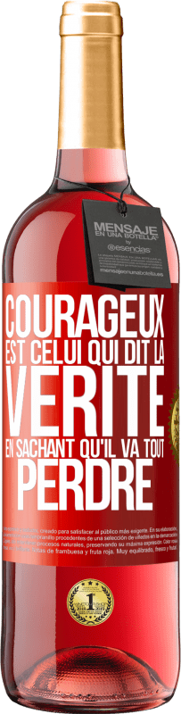 29,95 € | Vin rosé Édition ROSÉ Courageux est celui qui dit la vérité en sachant qu'il va tout perdre Étiquette Rouge. Étiquette personnalisable Vin jeune Récolte 2024 Tempranillo