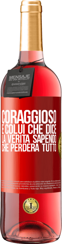 29,95 € | Vino rosato Edizione ROSÉ Coraggioso è colui che dice la verità sapendo che perderà tutto Etichetta Rossa. Etichetta personalizzabile Vino giovane Raccogliere 2024 Tempranillo