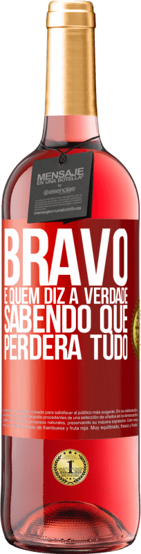 29,95 € | Vinho rosé Edição ROSÉ Bravo é quem diz a verdade sabendo que perderá tudo Etiqueta Vermelha. Etiqueta personalizável Vinho jovem Colheita 2024 Tempranillo