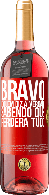 29,95 € | Vinho rosé Edição ROSÉ Bravo é quem diz a verdade sabendo que perderá tudo Etiqueta Vermelha. Etiqueta personalizável Vinho jovem Colheita 2025 Tempranillo
