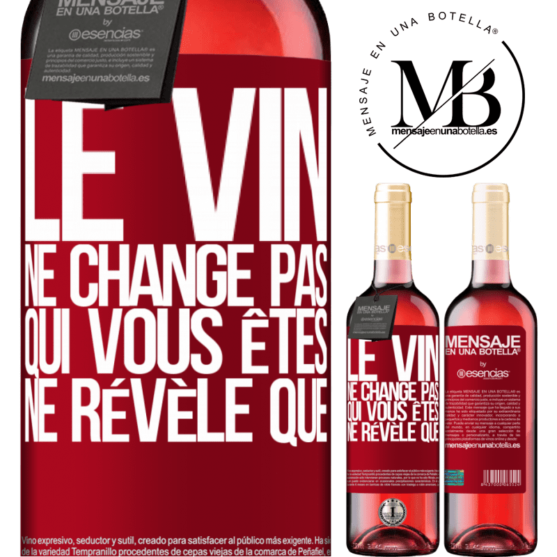 «Le vin ne change pas qui vous êtes. Il le révèle» Édition ROSÉ