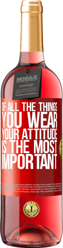 29,95 € | Rosé Wine ROSÉ Edition Of all the things you wear, your attitude is the most important Red Label. Customizable label Young wine Harvest 2023 Tempranillo
