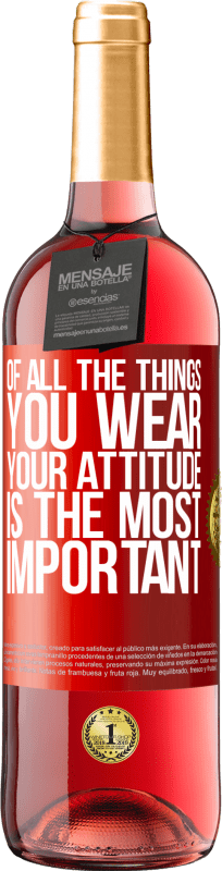 29,95 € Free Shipping | Rosé Wine ROSÉ Edition Of all the things you wear, your attitude is the most important Red Label. Customizable label Young wine Harvest 2025 Tempranillo