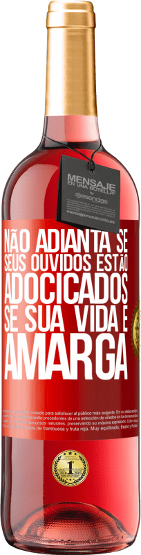 «Não adianta se seus ouvidos estão adocicados se sua vida é amarga» Edição ROSÉ