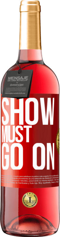 29,95 € | Rosé Wine ROSÉ Edition The show must go on Red Label. Customizable label Young wine Harvest 2025 Tempranillo