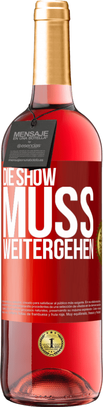 29,95 € | Roséwein ROSÉ Ausgabe Die Show muss weitergehen Rote Markierung. Anpassbares Etikett Junger Wein Ernte 2024 Tempranillo