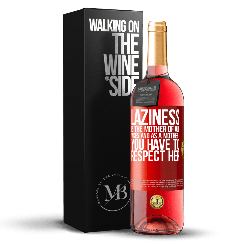 29,95 € Free Shipping | Rosé Wine ROSÉ Edition Laziness is the mother of all vices and as a mother ... you have to respect her Red Label. Customizable label Young wine Harvest 2021 Tempranillo