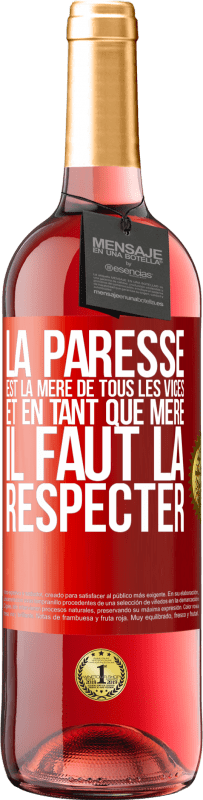 29,95 € | Vin rosé Édition ROSÉ La paresse est la mère de tous les vices et en tant que mère, il faut la respecter Étiquette Rouge. Étiquette personnalisable Vin jeune Récolte 2024 Tempranillo