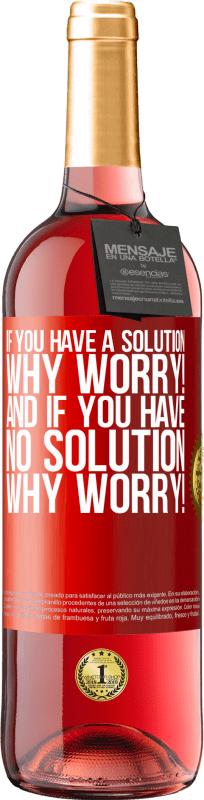 29,95 € | Rosé Wine ROSÉ Edition If you have a solution, why worry! And if you have no solution, why worry! Red Label. Customizable label Young wine Harvest 2023 Tempranillo