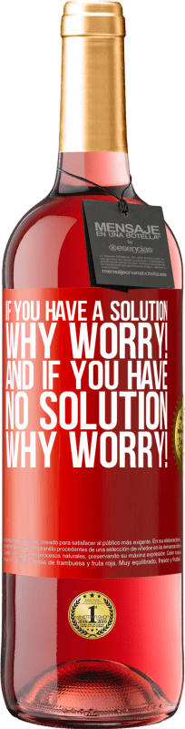 29,95 € | Rosé Wine ROSÉ Edition If you have a solution, why worry! And if you have no solution, why worry! Red Label. Customizable label Young wine Harvest 2024 Tempranillo