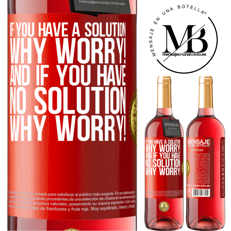 24,95 € Free Shipping | Rosé Wine ROSÉ Edition If you have a solution, why worry! And if you have no solution, why worry! Red Label. Customizable label Young wine Harvest 2021 Tempranillo