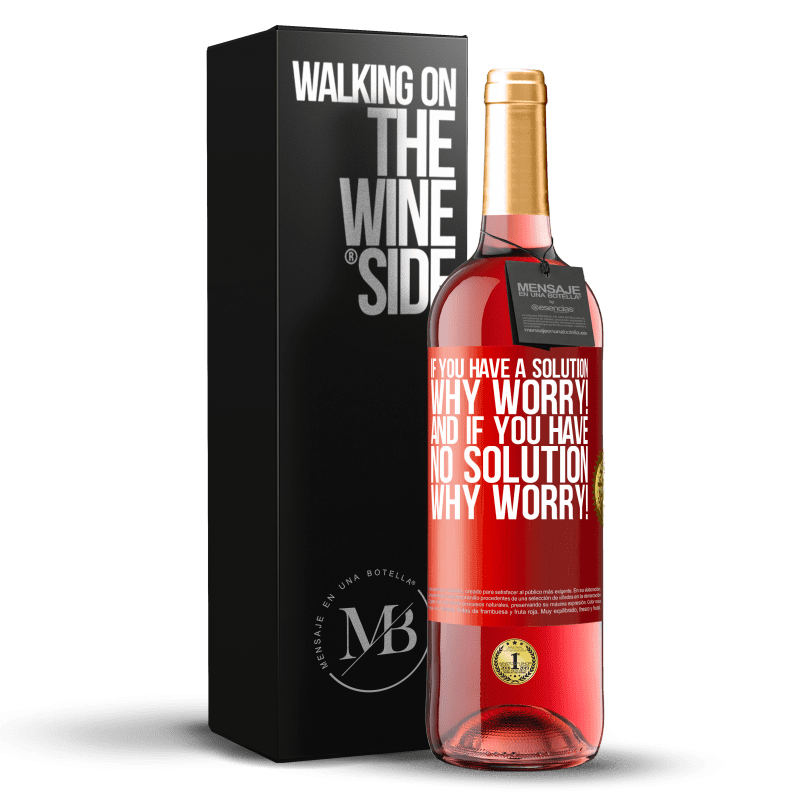 29,95 € Free Shipping | Rosé Wine ROSÉ Edition If you have a solution, why worry! And if you have no solution, why worry! Red Label. Customizable label Young wine Harvest 2021 Tempranillo
