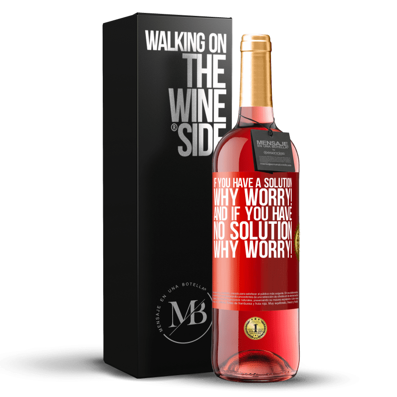 29,95 € Free Shipping | Rosé Wine ROSÉ Edition If you have a solution, why worry! And if you have no solution, why worry! Red Label. Customizable label Young wine Harvest 2024 Tempranillo