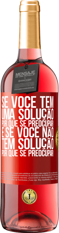 29,95 € Envio grátis | Vinho rosé Edição ROSÉ Se você tem uma solução, por que se preocupar! E se você não tem solução, por que se preocupar! Etiqueta Vermelha. Etiqueta personalizável Vinho jovem Colheita 2024 Tempranillo