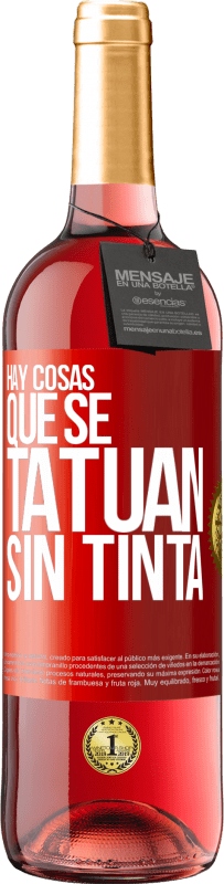 29,95 € Envío gratis | Vino Rosado Edición ROSÉ Hay cosas que se tatúan sin tinta Etiqueta Roja. Etiqueta personalizable Vino joven Cosecha 2025 Tempranillo