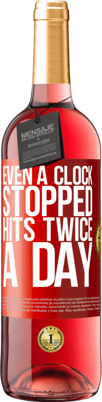 29,95 € Free Shipping | Rosé Wine ROSÉ Edition Even a clock stopped hits twice a day Red Label. Customizable label Young wine Harvest 2025 Tempranillo