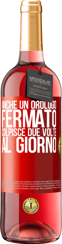 29,95 € Spedizione Gratuita | Vino rosato Edizione ROSÉ Anche un orologio fermato colpisce due volte al giorno Etichetta Rossa. Etichetta personalizzabile Vino giovane Raccogliere 2025 Tempranillo
