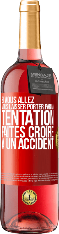 29,95 € Envoi gratuit | Vin rosé Édition ROSÉ Si vous allez vous laisser porter par la tentation, faites croire à un accident Étiquette Rouge. Étiquette personnalisable Vin jeune Récolte 2025 Tempranillo