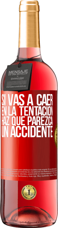 «Si vas a caer en la tentación, haz que parezca un accidente» Edición ROSÉ