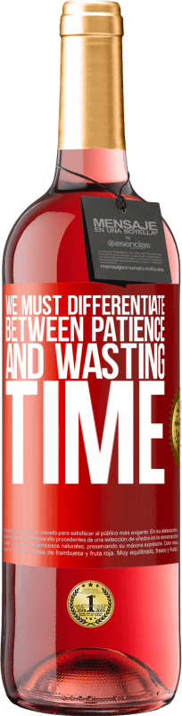 29,95 € | 桃红葡萄酒 ROSÉ版 我们必须区分耐心和浪费时间 红色标签. 可自定义的标签 青年酒 收成 2023 Tempranillo