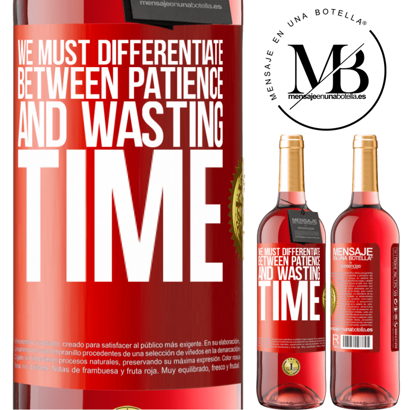 29,95 € Free Shipping | Rosé Wine ROSÉ Edition We must differentiate between patience and wasting time Red Label. Customizable label Young wine Harvest 2022 Tempranillo