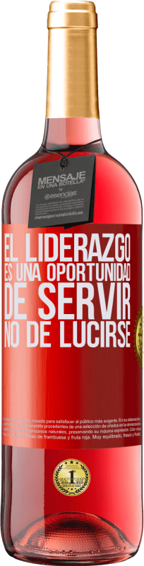 29,95 € | Vino Rosado Edición ROSÉ El liderazgo es una oportunidad de servir, no de lucirse Etiqueta Roja. Etiqueta personalizable Vino joven Cosecha 2024 Tempranillo