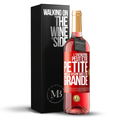 «L'entreprise peut être petite mais la vision doit être grande» Édition ROSÉ