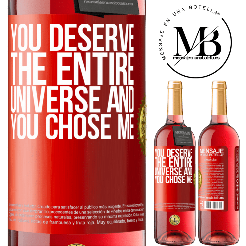 29,95 € Free Shipping | Rosé Wine ROSÉ Edition You deserve the entire universe and you chose me Red Label. Customizable label Young wine Harvest 2022 Tempranillo
