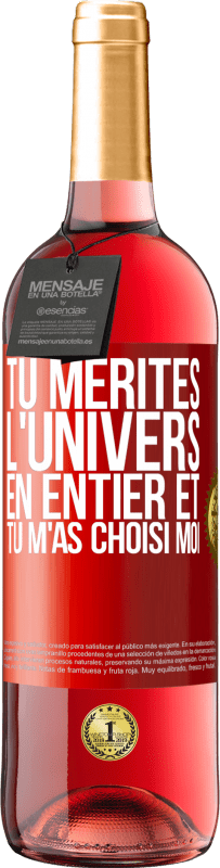 29,95 € | Vin rosé Édition ROSÉ Tu mérites l'univers en entier et tu m'as choisi moi Étiquette Rouge. Étiquette personnalisable Vin jeune Récolte 2024 Tempranillo