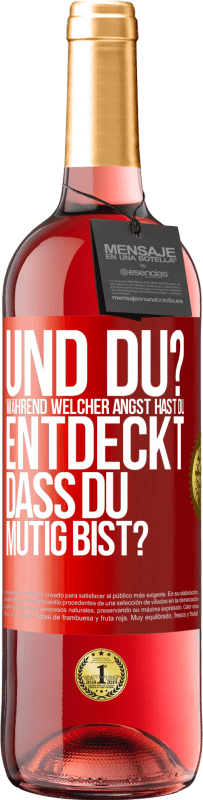 29,95 € | Roséwein ROSÉ Ausgabe Und du? Während welcher Angst hast du entdeckt, dass du mutig bist? Rote Markierung. Anpassbares Etikett Junger Wein Ernte 2024 Tempranillo