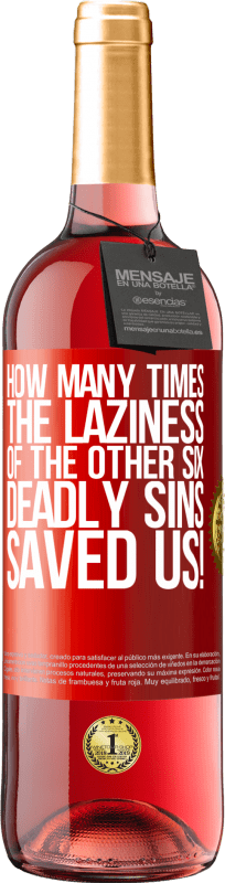 29,95 € Free Shipping | Rosé Wine ROSÉ Edition how many times the laziness of the other six deadly sins saved us! Red Label. Customizable label Young wine Harvest 2024 Tempranillo