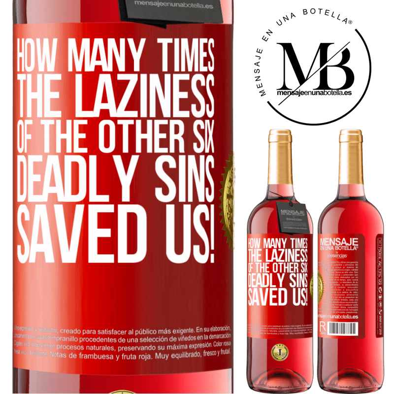 29,95 € Free Shipping | Rosé Wine ROSÉ Edition how many times the laziness of the other six deadly sins saved us! Red Label. Customizable label Young wine Harvest 2021 Tempranillo