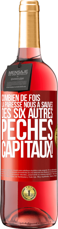 29,95 € | Vin rosé Édition ROSÉ Combien de fois la paresse nous a sauvés des six autres péchés capitaux! Étiquette Rouge. Étiquette personnalisable Vin jeune Récolte 2025 Tempranillo
